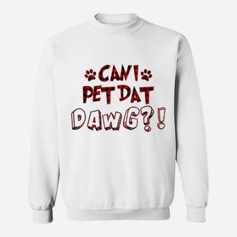 Can I Pet Dat Dawg Funny Can I Pet That Dogs Red Plaid Sweatshirt | Crazezy UK