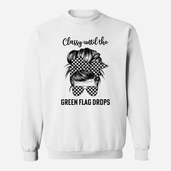 Classy Until The Green Flag Drops Dirt Track Racing Cool Sweatshirt | Crazezy