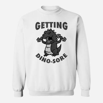Cool Getting Dino-Sore | Funny Dinosaur T-Rex Workout Gift Sweatshirt | Crazezy DE