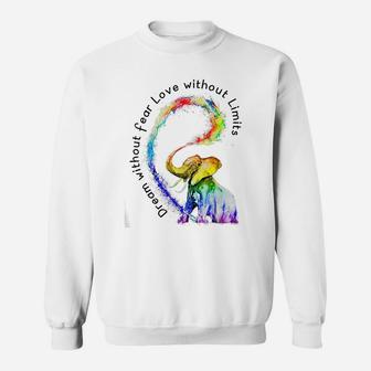 Dream Without Fear Love Without Limits Elephant LGBT Tshirt Sweatshirt | Crazezy