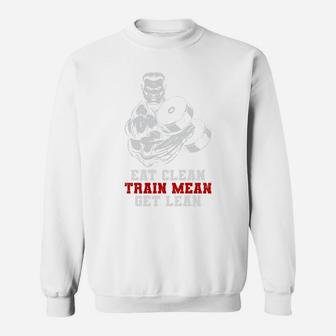 Eat Clean Train Mean Get Lean Strongest Gymer Sweat Shirt | Crazezy DE