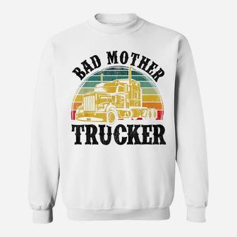 Funny Bad Mother Trucker Gift For Men Women Truck Driver Gag Sweatshirt | Crazezy CA