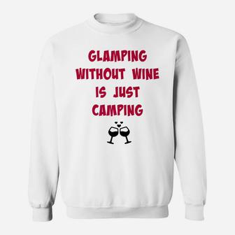 Glamping Without Wine Is Just Camping Camping Tee Sweatshirt | Crazezy