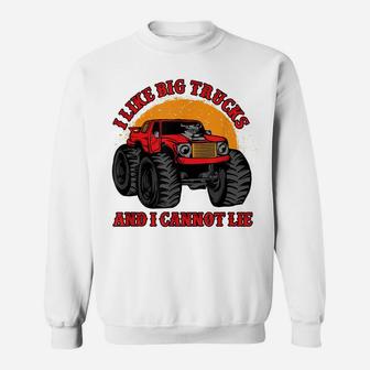 I Like Big Trucks And I Cannot Lie Monster Truck T Shirt Sweatshirt | Crazezy CA