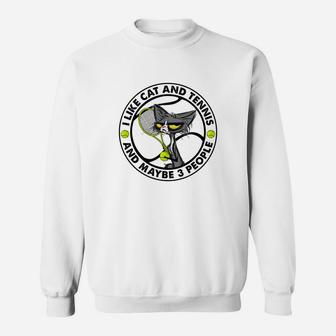 I Like Cat And Tennis And Maybe 3 People Funny Gift Sweatshirt | Crazezy UK