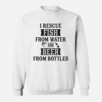 I Rescue Fish From Water And Beer From Bottles Funny Fishing Drinking Sweatshirt | Crazezy