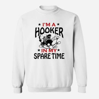 Im A Hooker In My Spare Time Bowling Gift Sweatshirt | Crazezy