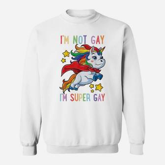 I'm Not Gay I'm Super Gay Pride Lgbt Flag T Shirt Unicorn Sweatshirt | Crazezy