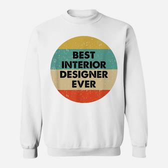 Interior Designer Shirt | Best Interior Designer Ever Sweatshirt | Crazezy