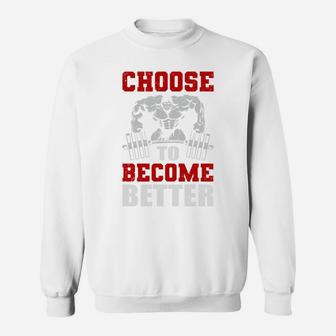 Just Choose Workout To Become Better Sweat Shirt | Crazezy CA