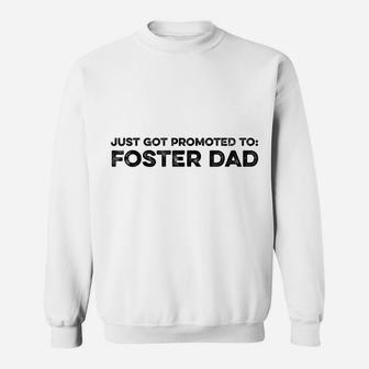 Just Got Promoted To Foster Dad Sweatshirt | Crazezy