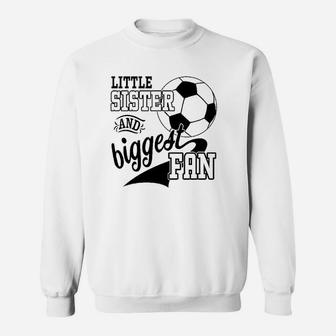 Little Sister And Biggest Fan Soccer Player Sweatshirt | Crazezy UK