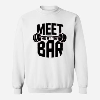 Meet Me At The Bar Workout Gym Training Sweatshirt | Crazezy UK