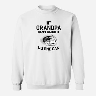 Mens Family Fathers Day If Cant Catch It No One Can Fishing Ts Sweatshirt | Crazezy
