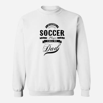 Mens My Favorite Soccer Player Call Me Dad Men Sport Gift Sweatshirt | Crazezy CA