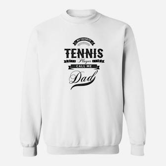 Mens My Favorite Tennis Player Call Me Dad Men Sport Gift Sweatshirt | Crazezy CA