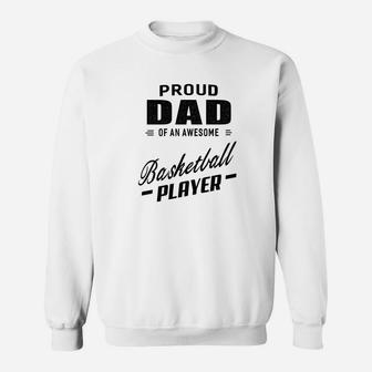 Mens Proud Dad Of An Awesome Basketball Player For Men Sweatshirt | Crazezy UK
