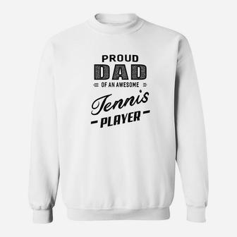 Mens Proud Dad Of An Awesome Tennis Player For Men Sweatshirt | Crazezy DE