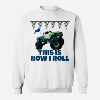 Monster Truck This Is How I Roll Matching Dad Shirt Sweatshirt | Crazezy