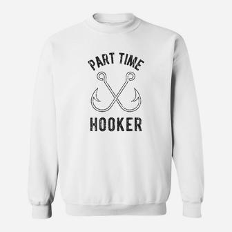 Part Time Hooker Funny Fishing Lover Sweatshirt | Crazezy