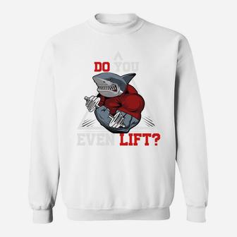 Shark Gymer Ask You Do You Even Lift Sweat Shirt | Crazezy DE