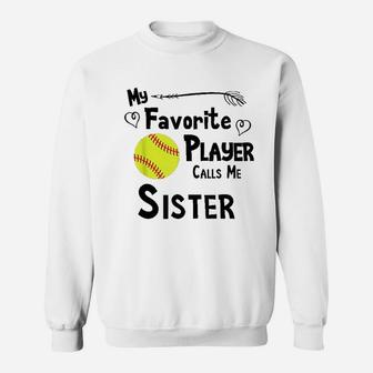 Softball My Favorite Player Calls Me Sister Sports Fan Sweatshirt | Crazezy DE