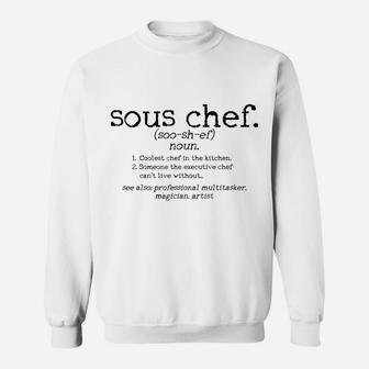 Sous Chef Definition Funny Cooking Cook Gift Sweatshirt | Crazezy