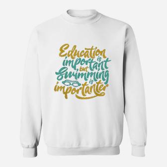 Swimming Is Importanter Funny Swimmers Love Sweatshirt | Crazezy