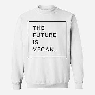 The Future Is Vegan Eco-Friendly Lifestyle Shirt Tee Sweatshirt | Crazezy DE
