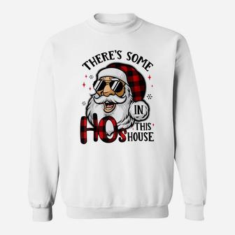There's Some Hos In This House Funny Santa Claus Christmas Sweatshirt | Crazezy DE