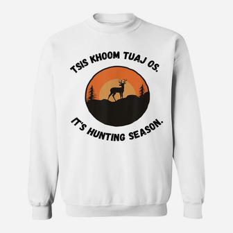 Tsis Khoom Tuaj Os It's Hunting Season Sweatshirt | Crazezy