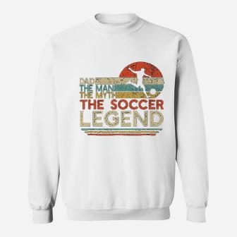 Vintage Soccer Dad The Man The Myth The Legend Sweatshirt | Crazezy