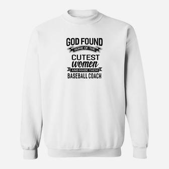 Womens God Found The Cutest Women Made Them Baseball Coach Tshir Sweatshirt | Crazezy