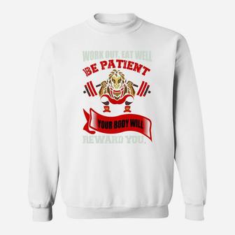 Work Out Eat Well Be Patient Your Body Will Reward You Sweat Shirt | Crazezy DE