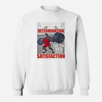 Workout Quotes Wake Up With Determination Go To Bed With Satisfaction Sweat Shirt | Crazezy DE