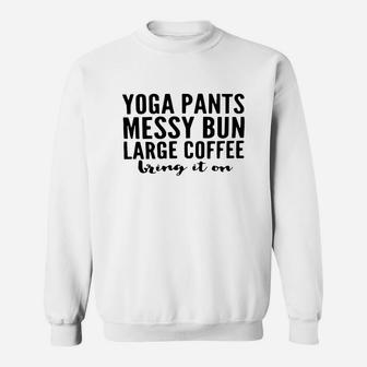 Yoga Pants Messy Bun Large Coffee Bring In On Shirt Sweatshirt | Crazezy