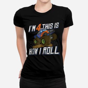 4Th Birthday Monster Truck Boys I'm 4 This Is How I Roll Tee Women T-shirt | Crazezy