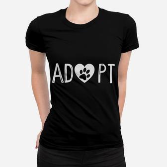 Adopt Shirt Dog Or Cat Pet Rescue Animal Shelter Adoption Women T-shirt | Crazezy