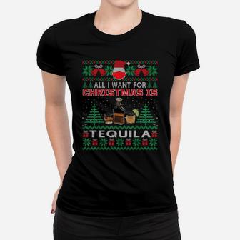 All I Want For Christmas Is Tequila Funny Ugly Sweater Gift Women T-shirt | Crazezy