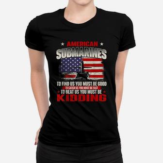 American Submarines - Patriotic Navy Us Veteran Submariner Women T-shirt | Crazezy DE