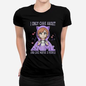 Anime Girl I Only Care About Anime And Like Maybe 3 People Women T-shirt | Crazezy CA