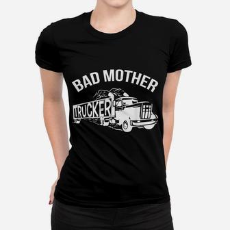 Bad Mother Trucker Black Women T-shirt | Crazezy CA