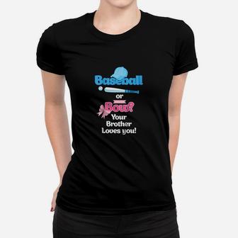 Baseball Or Bows Gender Reveal Your Brother Loves You Women T-shirt | Crazezy AU