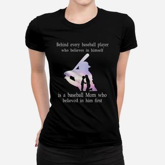 Behind Every Baseball Player Who Believes In Himself Is A Shirt Women T-shirt | Crazezy