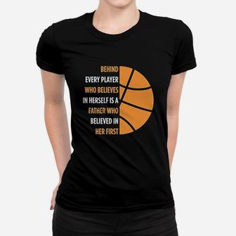 Behind Every Player Is A Father Basketball Women T-shirt | Crazezy