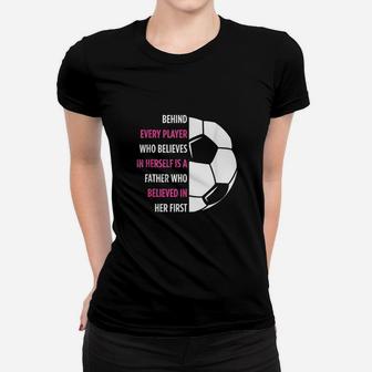 Behind Every Player Is A Father Soccer Gift Dad Soccer Women T-shirt | Crazezy