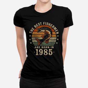 Best Fishermen Are Born In 1985 35Th Birthday Fishing Gift Women T-shirt | Crazezy