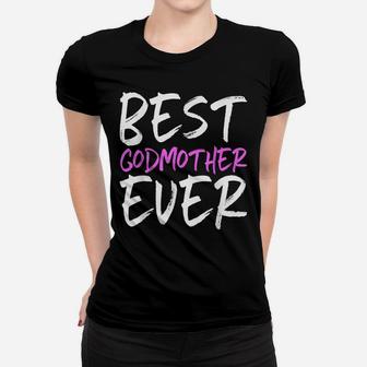 Best Godmother Ever Funny Gift Christmas Women T-shirt | Crazezy