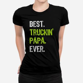Best TRUCKIN' PAPA Ever Funny Truck Driver Gift Women T-shirt | Crazezy UK