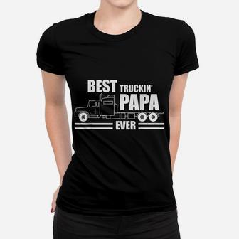 Best Truckin' Papa Ever - Truck Driver Papa Gift Women T-shirt | Crazezy UK